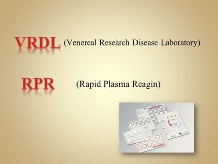 (Venereal Research Disease Laboratory) (Rapid Plasma Reagin)