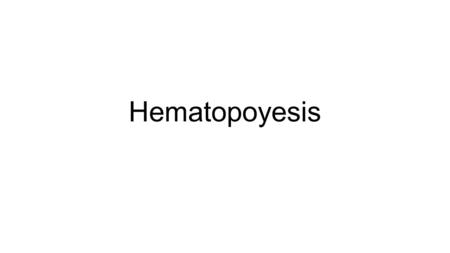 Hematopoyesis. Sangre se forma en la embriogénesis Células madre hematopoyéticas Mesodermo paraaórtico del embrión Precursores Vasculatura del saco vitelino.