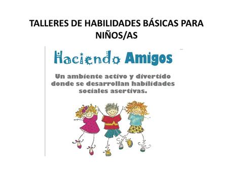 TALLERES DE HABILIDADES BÁSICAS PARA NIÑOS/AS. AUTOESTIMA.