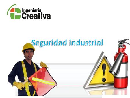 Seguridad e Higiene Industrial Seguridad Industrial La Seguridad Industrial es una disciplina que se ocupa de la gestión o manejo de los riesgos inherentes.