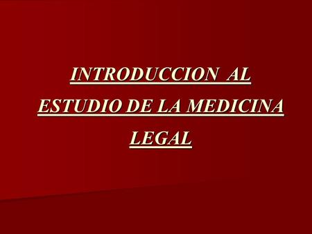 INTRODUCCION AL ESTUDIO DE LA MEDICINA LEGAL. DEFINICION LA APLICACIÓN DE LA MEDICINA A LOS PROBLEMAS LEGALES (NERIO ROJAS) LA APLICACIÓN DE LA MEDICINA.