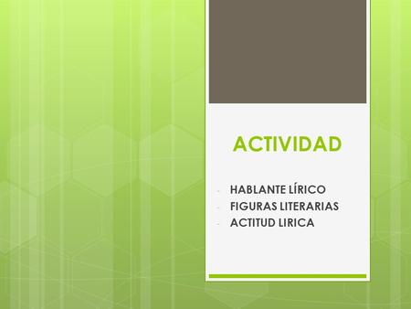 ACTIVIDAD - HABLANTE LÍRICO - FIGURAS LITERARIAS - ACTITUD LIRICA.