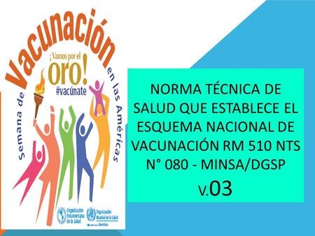 NORMA TÉCNICA DE SALUD QUE ESTABLECE EL ESQUEMA NACIONAL DE VACUNACIÓN RM 510 NTS N° MINSA/DGSP V. 03.