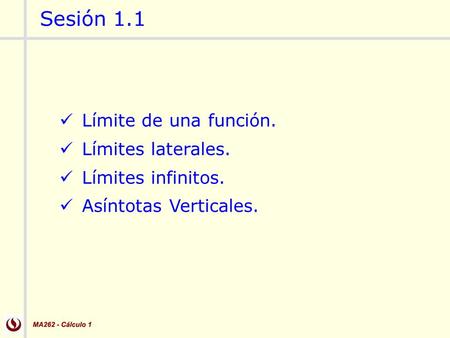 Sesión 1.1 Límite de una función. Límites laterales. Límites infinitos. Asíntotas Verticales.