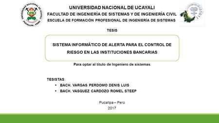 UNIVERSIDAD NACIONAL DE UCAYALI FACULTAD DE INGENIERÍA DE SISTEMAS Y DE INGENIERÍA CIVIL ESCUELA DE FORMACIÓN PROFESIONAL DE INGENIERÍA DE SISTEMAS TESIS.