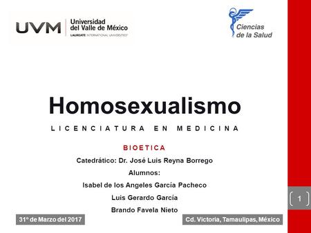 Homosexualismo. Catedrático: Dr. José Luis Reyna Borrego Alumnos: Isabel de los Angeles García Pacheco. Brando Favela Nieto. 
