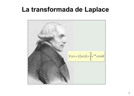 1 La transformada de Laplace. 2 Sea f(t) una función definida para t ≥ 0, su transformada de Laplace se define como: donde s es una variable compleja.