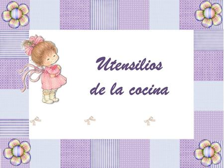 Utensilios de la cocina. Início Continuação Abrebotellas.