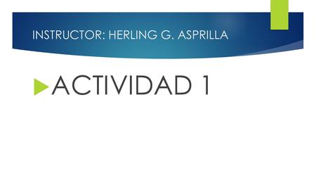 INSTRUCTOR: HERLING G. ASPRILLA  ACTIVIDAD 1. ¿Que es las Competencia Comunicativa?