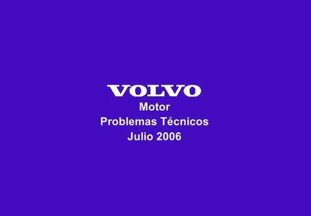 Motor Problemas Técnicos Julio Presentación del grupo 2 Reunión de Servicio 2006 Reclamo: La varilla se atasca en su funda Causa: El cable se gasta.