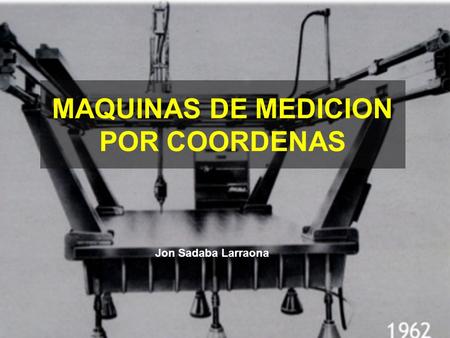 MAQUINAS DE MEDICION POR COORDENAS Jon Sadaba Larraona.