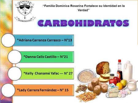 “Familia Dominica Rosarina Fortalece su Identidad en la Verdad” *Adriana Carranza Carrasco – N°13 *Danna Celis Castillo – N°21 *Kelly Chanamé Yafac ---