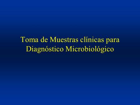 Toma de Muestras clínicas para Diagnóstico Microbiológico.