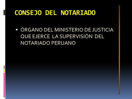CONSEJO DEL NOTARIADO  ÓRGANO DEL MINISTERIO DE JUSTICIA QUE EJERCE LA SUPERVISIÓN DEL NOTARIADO PERUANO.