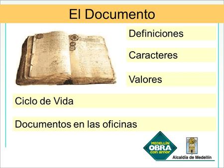 Documentos en las oficinas Definiciones Caracteres Valores Ciclo de Vida El Documento.