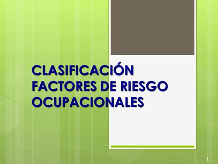 1 CLASIFICACIÓN FACTORES DE RIESGO OCUPACIONALES.