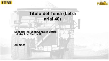 Título del Tema (Letra arial 40) Alumno: Docente: Tec. Jhon Gonzales Martell (Letra Arial Narrow 26)
