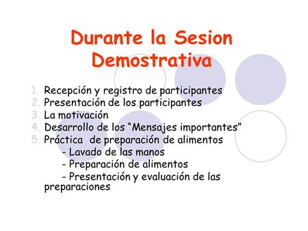 Durante la Sesion Demostrativa 1.Recepción y registro de participantes 2.Presentación de los participantes 3.La motivación 4.Desarrollo de los “Mensajes.