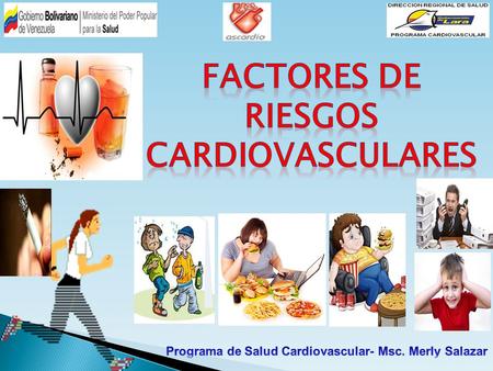 Es el riesgo que tiene una persona de sufrir una enfermedad vascular en el corazón Estos pueden ser agrupados en dos categorías: FACTORES DE RIESGO CARDIOVASCULAR.