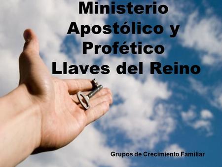 Ministerio Apostólico y Profético Llaves del Reino Grupos de Crecimiento Familiar.