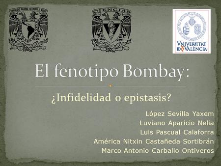 ¿Infidelidad o epistasis? López Sevilla Yaxem Luviano Aparicio Nelia Luis Pascual Calaforra América Nitxin Castañeda Sortibrán Marco Antonio Carballo Ontiveros.