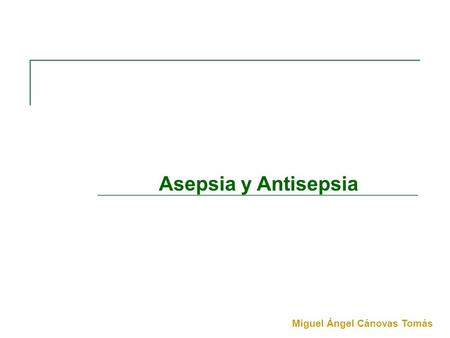 Asepsia y Antisepsia Miguel Ángel Cánovas Tomás. INTRODUCCIÓN ۩ Hospital medio específico que facilita y favorece la propagación de la infección ASEPSIA:
