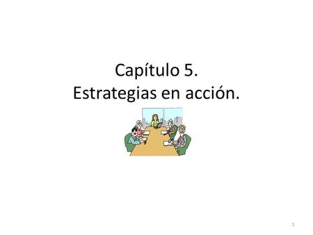 Capítulo 5. Estrategias en acción. 1. Objetivos a Largo Plazo. Los objetivos a largo plazo representan los resultados que se espera obtener al implementar.
