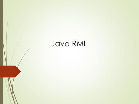 Java RMI. Entornos orientados a objetos  Tendencia actual hacia sistemas compuestos por un conjunto de objetos que interactúan entre sí.  Un programa.