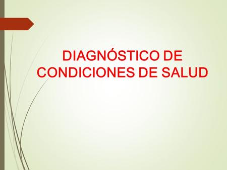 DIAGNÓSTICO DE CONDICIONES DE SALUD. Conjunto de elementos y características que definen el estado de salud de los trabajadores.