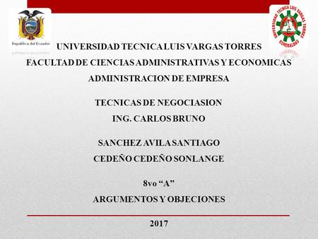 UNIVERSIDAD TECNICA LUIS VARGAS TORRES FACULTAD DE CIENCIAS ADMINISTRATIVAS Y ECONOMICAS ADMINISTRACION DE EMPRESA TECNICAS DE NEGOCIASION ING. CARLOS.