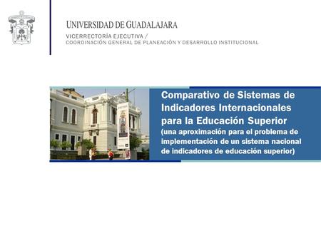 Comparativo de Sistemas de Indicadores Internacionales para la Educación Superior (una aproximación para el problema de implementación de un sistema nacional.
