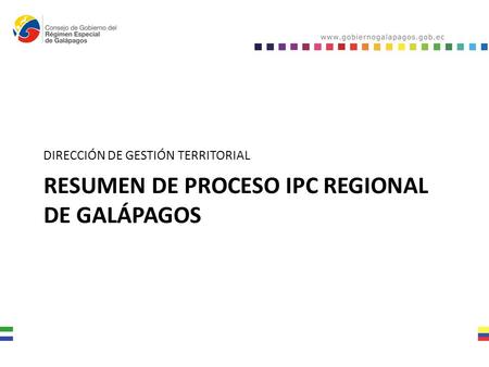 RESUMEN DE PROCESO IPC REGIONAL DE GALÁPAGOS DIRECCIÓN DE GESTIÓN TERRITORIAL.