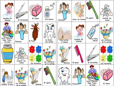 Lavarse los dientes Lavarse las manos Bañarse Uñas cortas y limpias Peinarse La Pasta Dental El CortaUñas El Shampoo Lavar Nuestra Ropa Todos los dias.