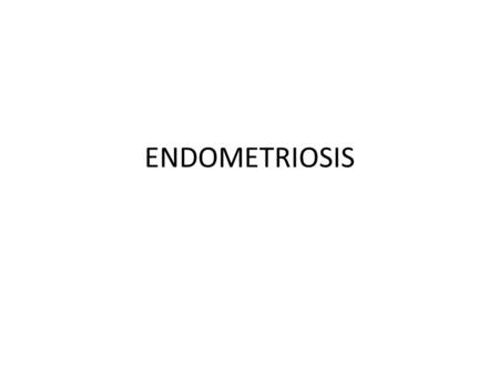 ENDOMETRIOSIS. Endometriosis Presencia de tejido endometrial (glándula y estroma)fuera del útero acompañado de dolor pélvico e infecundidad.