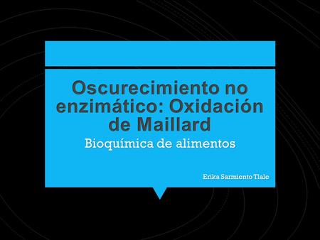 Bioquímica de alimentos Erika Sarmiento Tlale.