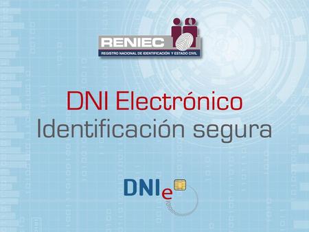 El RENIEC presenta el DNI Electrónico (DNIe) en el marco del proceso de Modernización y Descentralización, con inclusión social y el desarrollo de Gobierno.