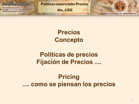 Políticas comerciales Precios 4to. ADE 4to. ADE 1 Precios Concepto Políticas de precios Fijación de Precios.... Pricing.... como se piensan los precios.
