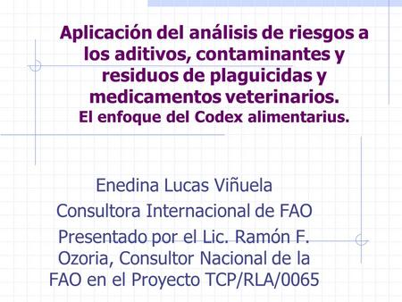 Aplicación del análisis de riesgos a los aditivos, contaminantes y residuos de plaguicidas y medicamentos veterinarios. El enfoque del Codex alimentarius.