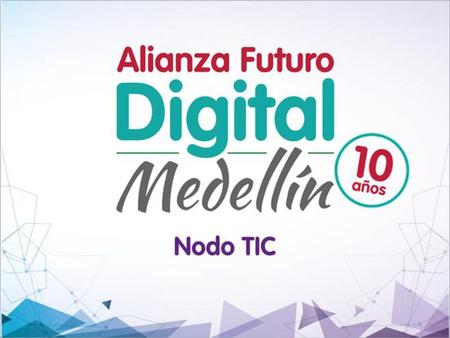 ¿Qué es la Alianza Futuro Digital Medellín? Regresar 1 ¿Qué es la Alianza Futuro Digital Medellín?