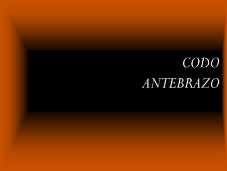 CODO ANTEBRAZO. ARTICULACIÓN DEL CODO GENERALIDADES  Se compone de tres superficies articulares:  Humerocubital.  Humeroradial.  Radiocubital (proximal).