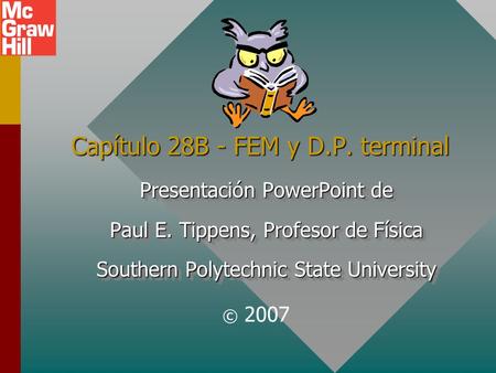 Capítulo 28B - FEM y D.P. terminal Presentación PowerPoint de Paul E. Tippens, Profesor de Física Southern Polytechnic State University Presentación PowerPoint.