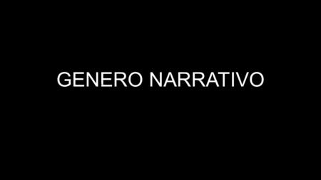 GENERO NARRATIVO. ― Suelo decirme a mí mismo: ―Tu destino no tiene igual; comparados contigo los demás hombres, son felices; porque jamás mortal alguno.