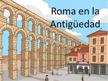 Roma en la Antigüedad. Objetivos La siguiente presentación tiene como objetivo: Reconocer y valorar distintos aspectos de la civilización romana de la.