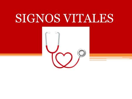 SIGNOS VITALES. Son indicadores que reflejan el estado fisiológico de las funciones vitales y sus órganos efectores (cerebro, corazón, pulmones, metabolismo)