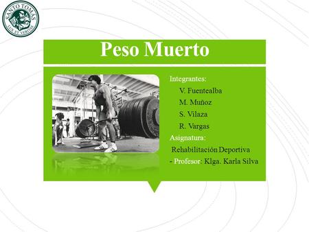 Peso Muerto Integrantes: - V. Fuentealba - M. Muñoz - S. Vilaza - R. Vargas Asignatura: Rehabilitación Deportiva - Profesor: Klga. Karla Silva.