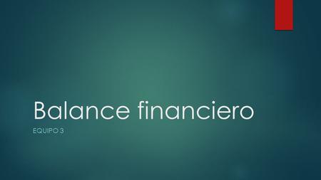 Balance financiero EQUIPO 3. Conceptos básicos.