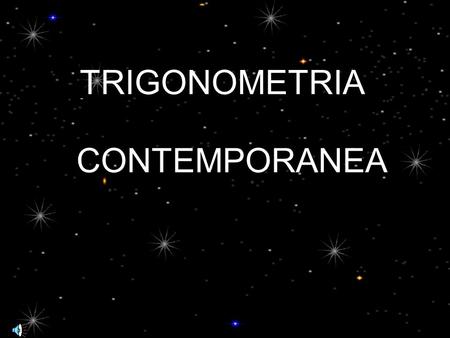 TRIGONOMETRIA CONTEMPORANEA ÁNGULO TRIGONOMÉTRICO EL ÁNGULO TRIGONOMÉTRICO SE OBTIENE GIRANDO UN RAYO ALREDEDOR DE SU ORIGEN. SENTIDO DE GIRO HORARIO.