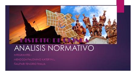 ANALISIS NORMATIVO INTEGRANTES : MENDOZA PALOMINO KATERYN L. ÑAUPARI TENORIO THALIA DISTRITO DE QUINUA.