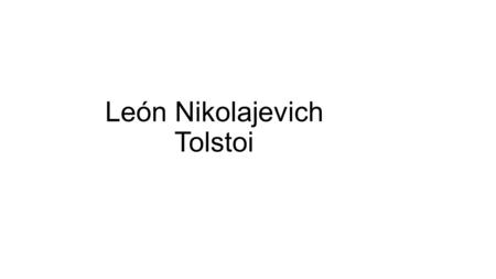 León Nikolajevich Tolstoi.