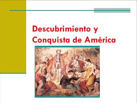 Descubrimiento y Conquista de América. El encuentro entre dos mundos La conquista de América fue una ocupación de los españoles, portugueses, ingleses.